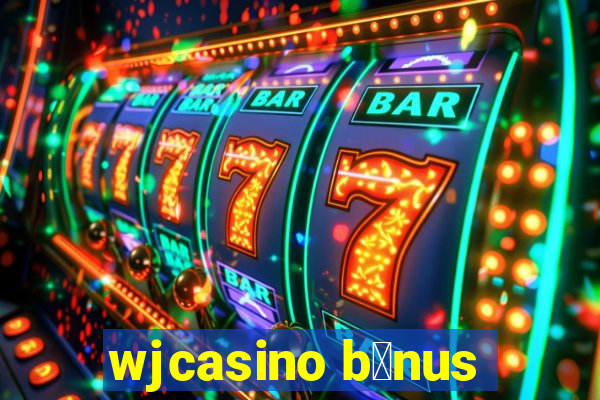 wjcasino b么nus